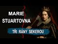 Marie Stuartovna Tři Rány Sekerou Hlasy Z Minulosti