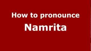 How to pronounce Namrita