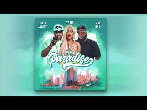 Trick Daddy, Trina & Mike Smiff - Paradise