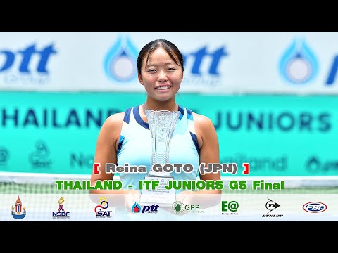 THAILAND - ITF JUNIORS B1 GS Final - Reina GOTO (JPN) 1 vs Shiho TSUJIOKA (JPN) 7