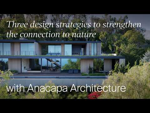 3 Ways To Connect Architecture With Nature With Anacapa Architecture