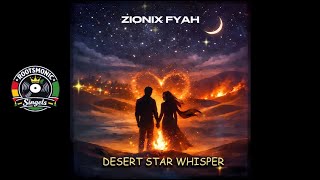 Desert Star Whisper — Zionix Fyah