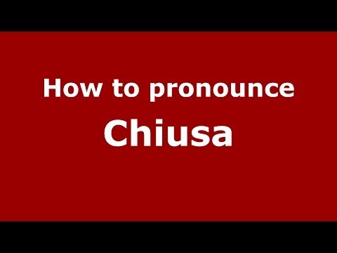 How to pronounce Chiusa (Italian/Italy) - PronounceNames.com