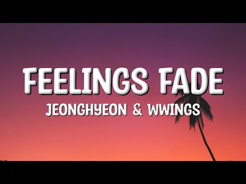 Jeonghyeon & Wwings - Feelings Fade (Lyrics)