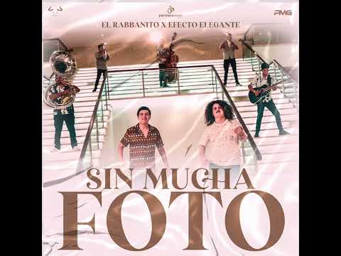 Sin Mucha Foto x Efecto Elegante x Rabanito (2023)