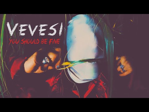 VEVESI - You Should Be Fine (OFFICIAL VIDEO)