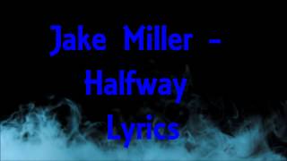 Jake Miller - Halfway Lyrics