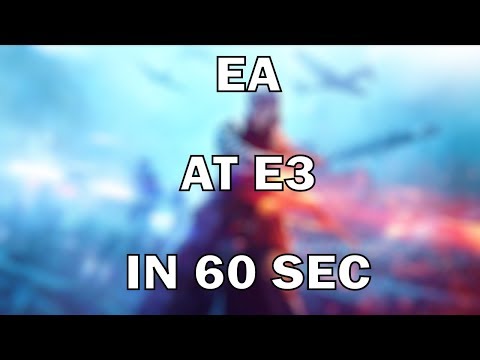 EA Announcements at E3 2018 Summarized in 60 Seconds