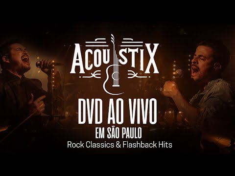 ACOUSTIX - DVD Completo - Ao Vivo em São Paulo Rock & Flashback Classics | Live Acoustic