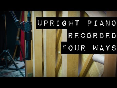 Upright Piano Recorded Four Ways
