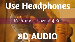 Download lagu Mehrama (8D Audio) - Love Aaj Kal | Kartik | Sara | Pritam | Darshan Raval | Antara | HQ mp3