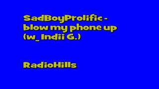 SadBoyProlific - blow my phone up (feat. Indii G.)