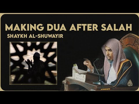 MAKING DUA AFTER PRAYER | SHAYKH AL-SHUWAYER