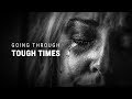 GOING THROUGH TOUGH TIMES Powerful Motivational Speech