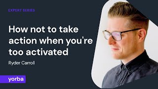 How not to take action when you're too activated — Ryder Carroll