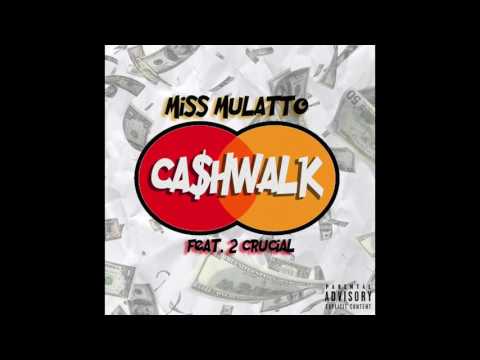 Miss Mulatto feat. 2-Crucial - "Cash Walk" OFFICIAL VERSION