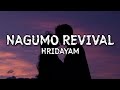 Nagumo Revival {Lyrics} - Hridayam