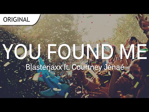 Blasterjaxx ft. Courtney Jenaé - You Found Me (Original Mix) [FULL]