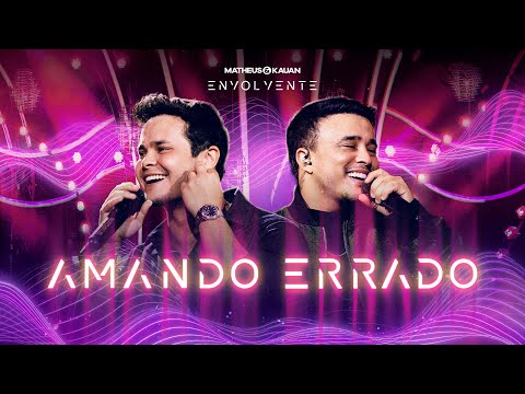 Matheus & Kauan - Amando Errado #Envolvente
