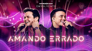 Matheus & Kauan - Amando Errado #Envolvente