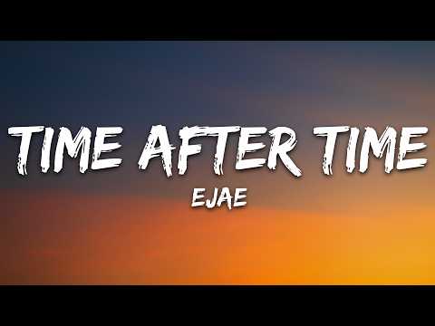 EJAE - Time After Time (Lyrics)