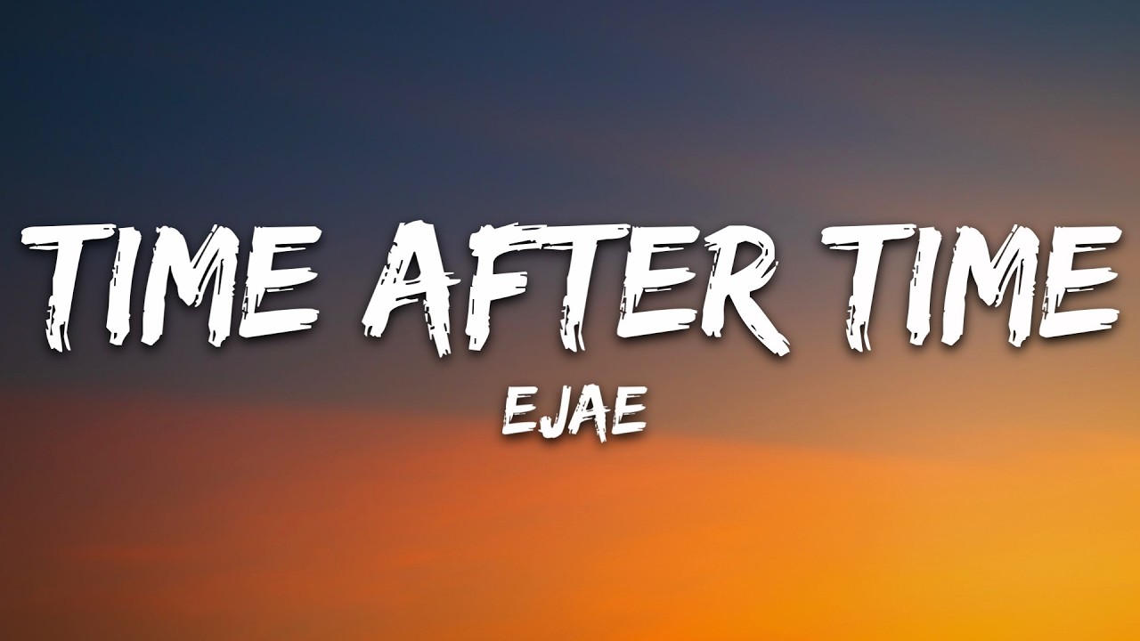 EJAE - Time After Time (Lyrics)