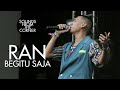 RAN Begitu Saja Sounds From The Corner Live 48