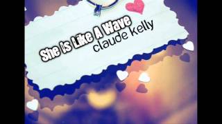 She Is Like A Wave - Claude Kelly + Download Link