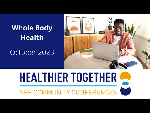 NPF Community Conference Healthier Together: Whole Body Health