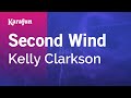 Second Wind - Kelly Clarkson | Karaoke Version | KaraFun