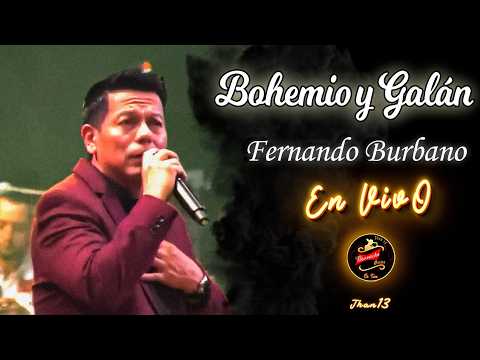 Bohemio y Galán [EN VIVO] Fernando Burbano