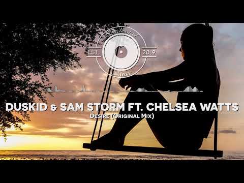 Duskid & Sam Storm - Desire (feat. Chelsea Watts)