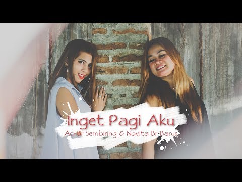 Aci Br Sembiring & Novita Br Barus - Inget Pagi Aku (Official Music Video) - Lagu Karo Terbaru 2020