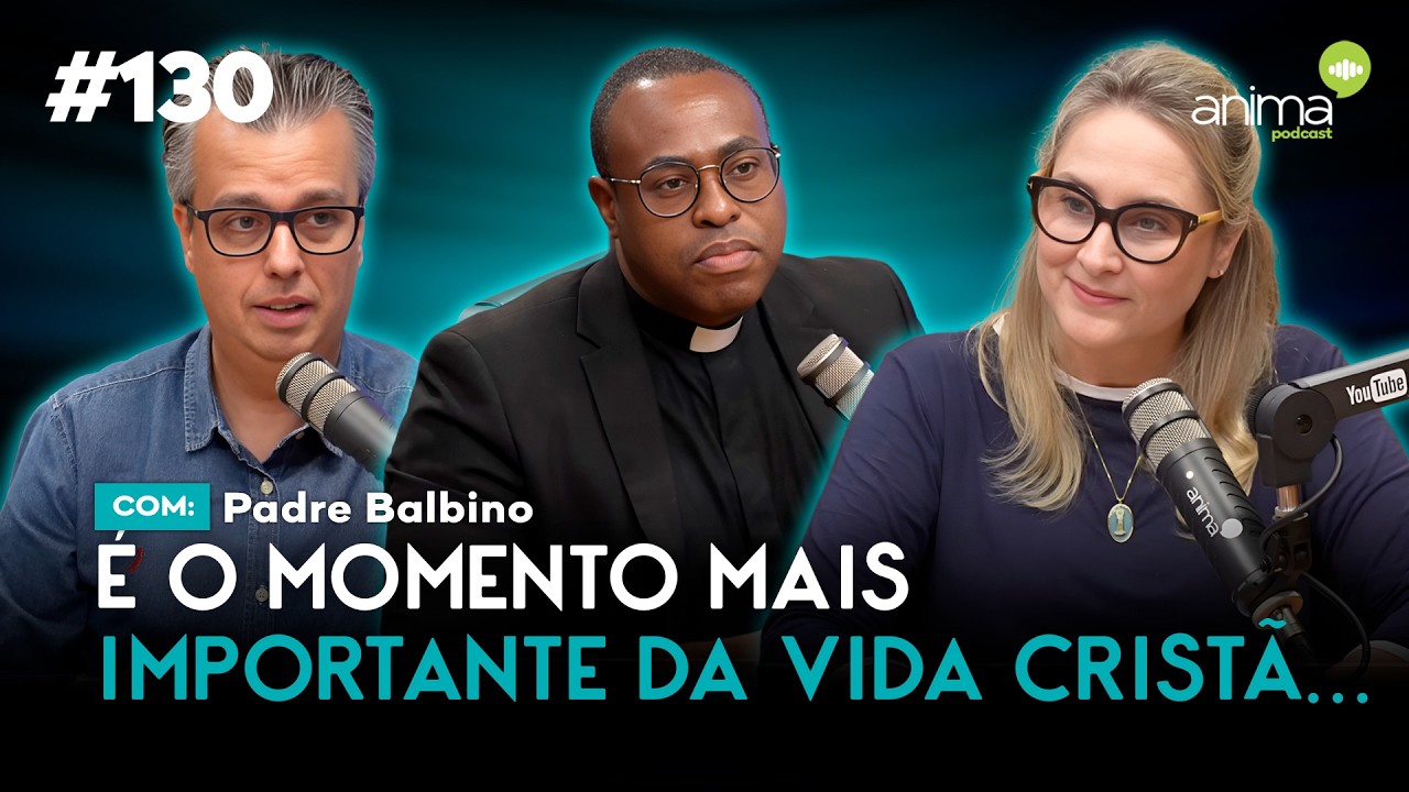 Tudo sobre a Santa Missa - Parte 4 | Ep. #130 | com Padre Balbino