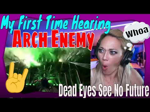 Arch Enemy Dead Eyes See No Future REACTION | First Time Hearing Arch Enemy Dead Eyes See No Future