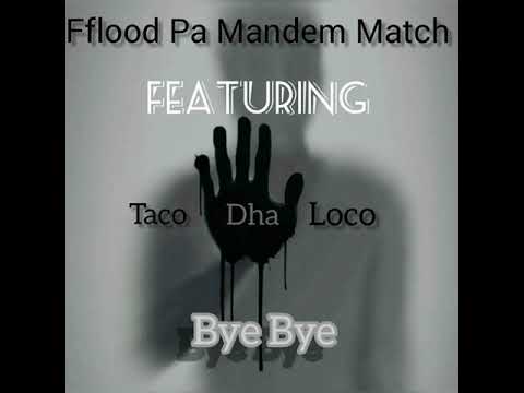 Fflood Pa Mandem Match Ft Taco Dha Loco Bye Bye 🔥