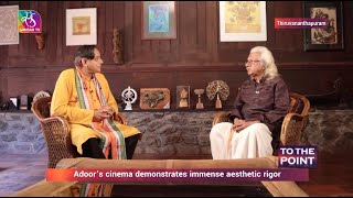 To The Point: Director Adoor Gopalakrishnan in conversation with Dr Shashi Tharoor