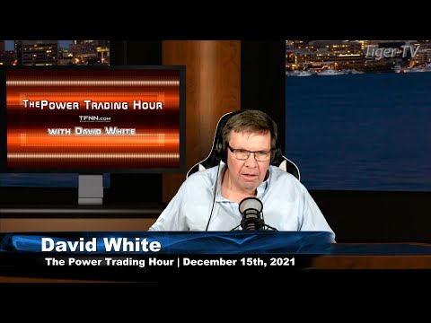 December 15th, Power Trading Hour with David White on TFNN - 2021