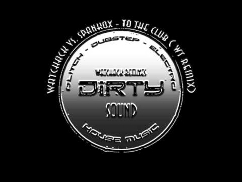 Watchack vs. Spankox -  To the club ( remix )