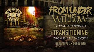 From Under The Willow - Transitioning