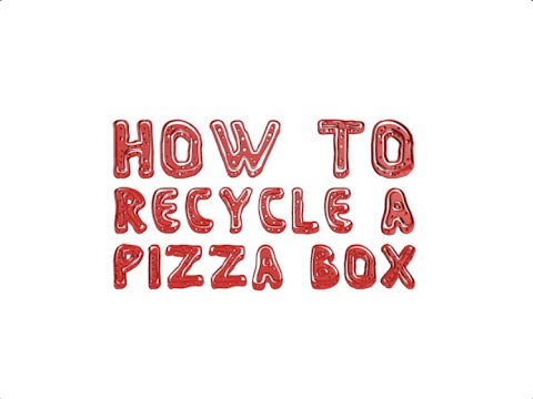 How to Recycle a Pizza Box