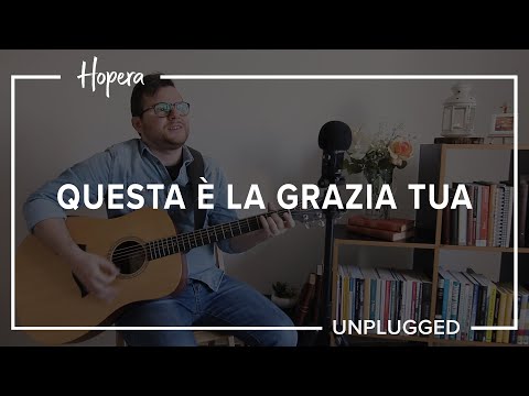 Questa è la Grazia Tua || This Is Amazing Grace (cover) || Hopera Unplugged || Italiano