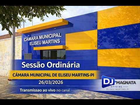 SESSÃO ORDINARIA- CAMARA MIN. DE ELISEU MARTINS PI-26/03/2026.