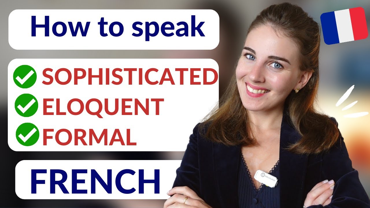 HOW TO SPEAK FORMAL and ELOQUENT FRENCH