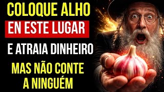 "Coloque alho neste lugar e o Dinheiro chegará aos montes | Sabedoria Judaica