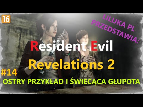 Lilijka PL Przedstawia: Resident Evil Revelations 2 odc.14 Co się dzieje?