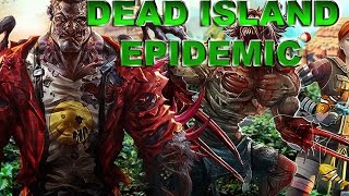 Dead Island Epidemic - Gameplay &amp; Review