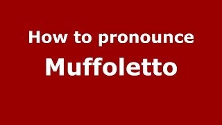 How to pronounce Muffoletto