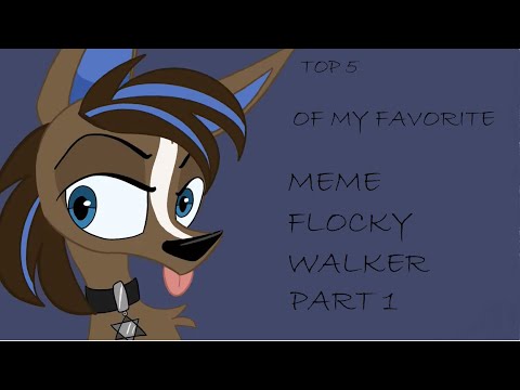 TOP 5 OF MY FAVORITE MEME FLOCKY WALKER | PART 1