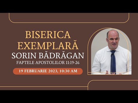 Biserica exemplară | Faptele  Apostolilor 11:19-26 | Sorin Bădrăgan | Bethany LA | 02-19-2023 am